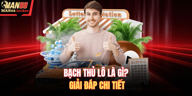 Bạch thủ lô là gì? Giải đáp chi tiết