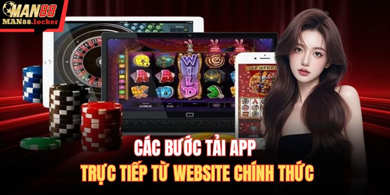 Các bước tải app trực tiếp từ website chính thức