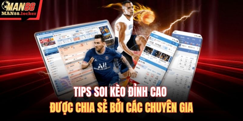 Tips soi kèo đỉnh cao được chia sẻ bởi các chuyên gia